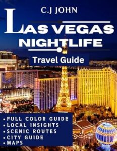 Las Vegas Travel Guide 2024-2025: Explore Fine Dining, Insider Tips, Must-See Attractions, and Budget-Friendly Adventures of the Strip