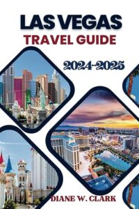 Las Vegas Travel Guide 2024-2025: Explore Fine Dining, Insider Tips, Must-See Attractions, and Budget-Friendly Adventures of the Strip